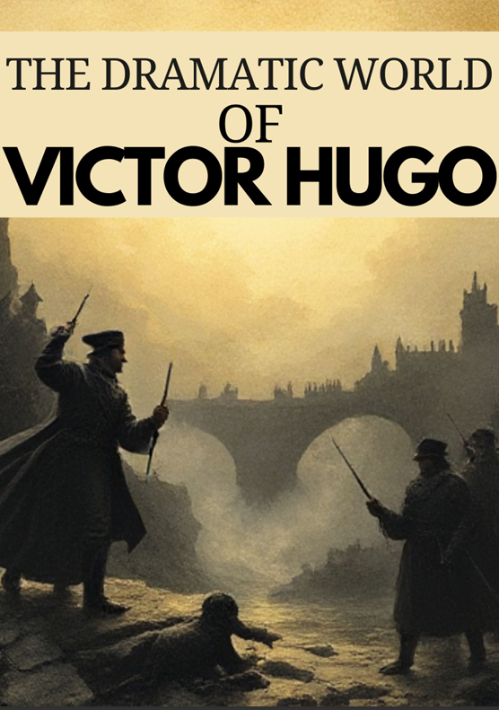 The Dramatic World of Victor Hugo 