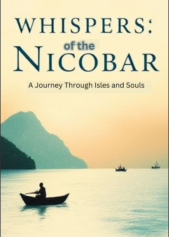 Whispers of the Nicobar A Journey Through Isles and Souls