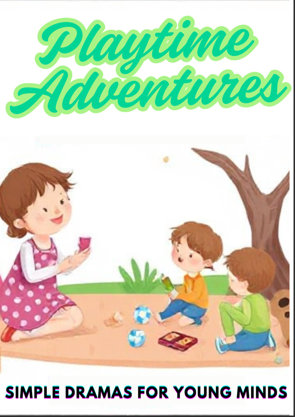 Playtime Adventures Simple Dramas for Young Minds 