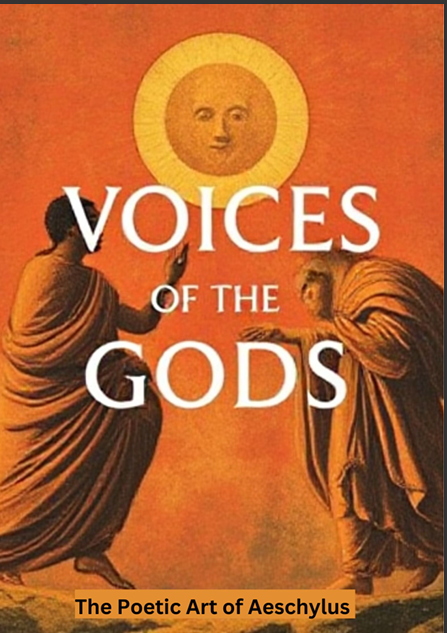 Voices of the Gods The Poetic Art of Aeschylus 